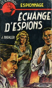 Policier - LIBRAIRIE DE LA CITÉ Le Caribou Espionnage n° 74 - Jean BIEHLER - Échange d'espions