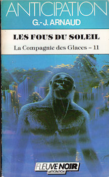 Science-Fiction/Fantastique - FLEUVE NOIR Anticipation 562-2001 n° 1198 - Georges-Jean ARNAUD - La Compagnie des Glaces - 11 - Les Fous du Soleil