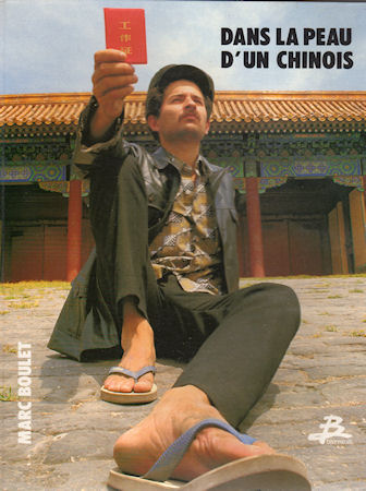 Varia (livres/magazines/divers) - Géographie, exploration, voyages - Marc BOULET - Dans la peau d'un Chinois