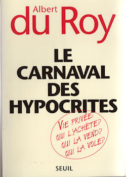 Varia (livres/magazines/divers) - Politique, syndicalisme, société, médias - Albert DU ROY - Le Carnaval des hypocrites