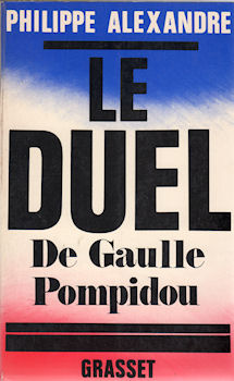 Varia (livres/magazines/divers) - Histoire - Philippe ALEXANDRE - Le Duel De Gaulle - Pompidou