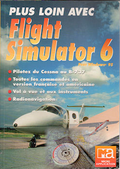Varia (livres/magazines/divers) - Jeux et jouets - Livres et documents - Werner LEINHOS - Plus loin avec Flight Simulator 6 - Pour Windows 95