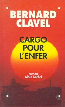 Varia (livres/magazines/divers) - Albin Michel - Bernard CLAVEL - Cargo pour l'enfer