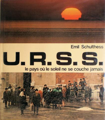 Varia (livres/magazines/divers) - Géographie, voyages - Europe - Emil SCHULTHESS - U.R.S.S. le pays où le soleil ne se couche jamais