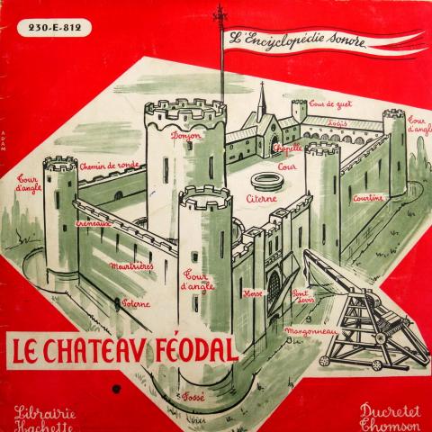 Histoire -  - L'Encyclopédie sonore - Le Château féodal - Disque 33 tours 21 cm - Ducretet Thomson 230 E 812