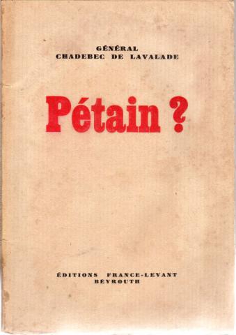 Varia (livres/magazines/divers) - Histoire - Général R. CHADEBEC DE LAVALADE - Pétain ?