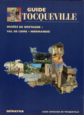 Varia (livres/magazines/divers) - Géographie, voyages - France - Aude GROUARD DE TOCQUEVILLE - Guide Tocqueville - Musées de Bretagne, Val de Loire, Normandie