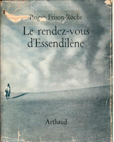 Varia (livres/magazines/divers) - Arthaud - Roger FRISON-ROCHE - Le Rendez-vous d'Essendilène