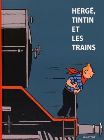 Bande Dessinée - Hergé (Tintinophilie) - Études et catalogues - Yves CRESPEL & Benoît VERLEY - Hergé, Tintin et les trains