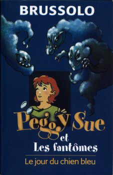 FRANCE LOISIRS - Serge BRUSSOLO - Peggy Sue et les fantômes - Le Jour du chien bleu