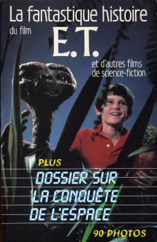 Steven Spielberg - Pierre BROUSSEAU - La Fantastique histoire du film E.T. et d'autres films de science-fiction