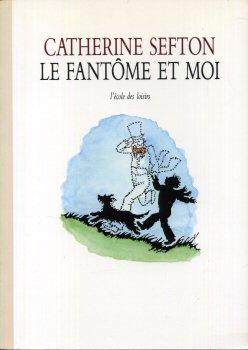 L'ÉCOLE DES LOISIRS - Catherine SEFTON - Le Fantôme et moi