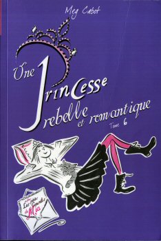 Hachette Jeunesse - Meg CABOT - Une princesse rebelle et romantique - Journal d'une princesse 6