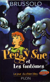 PLON Peggy Sue et les fantômes - Serge BRUSSOLO - Peggy Sue et les fantômes - Le Jour du chien bleu