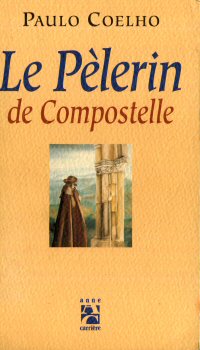 Anne Carrière - Paulo COELHO - Le Pèlerin de Compostelle