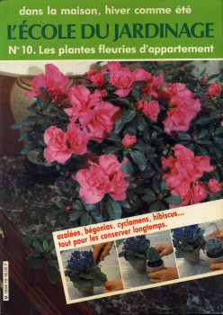 Gartenbau und Haustiere - COLLECTIF - L'École du jardinage n° 10 - Les plantes fleuries d'appartement
