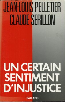 Politik, Gewerkschaften, Gesellschaft, Medien - Jean-Lous PELLETIER & Claude SÉRILLON - Un certain sentiment d'injustice