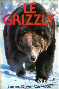 France Loisirs - James-Oliver CURWOOD - Le Grizzly