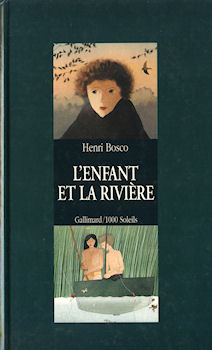 Gallimard 1000 soleils - Henri BOSCO - L'Enfant et la rivière