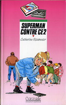 Rageot - Catherine MISSONNIER - Superman contre CE2