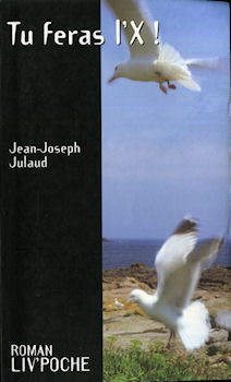 LIV'ÉDITIONS Liv'Poche n° 29 - Jean-Joseph JULAUD - Tu feras l'X !