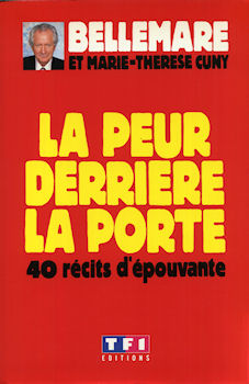 TF1 Éditions - Pierre BELLEMARE & Marie-Thérèse CUNY - La Peur derrière la porte - 40 récits d'épouvante