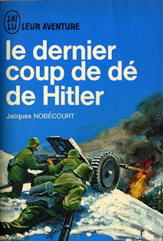 Geschichte - Jacques NOBÉCOURT - Le Dernier coup de dé de Hitler