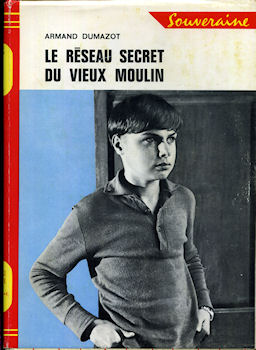 G.P. Souveraine n° 698 - Armand DUMAZOT - Le Réseau secret du vieux moulin