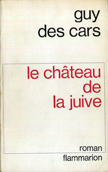 Flammarion - Guy DES CARS - Le Château de la juive