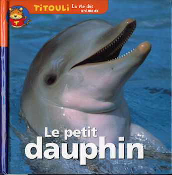 Éveil & Jeux - Valérie GUIDOUX - Le Petit dauphin/Le Dauphin qui n'avait jamais vu la terre