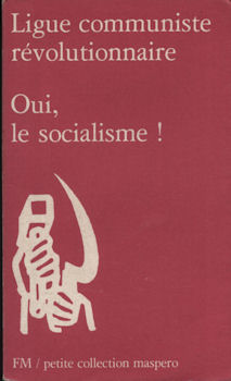 Politik, Gewerkschaften, Gesellschaft, Medien - LCR (Ligue Communiste Révolutionnaire) - Ligue Communiste Révolutionnaire - Oui, le socialisme !