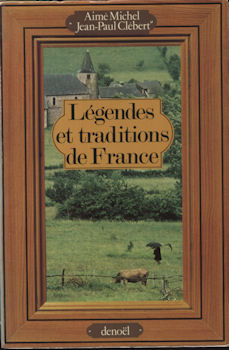 Denoël - Aimé MICHEL & Jean-Paul CLÉBERT - Légendes et traditions de France