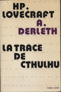 FRANCE LOISIRS - Howard P. LOVECRAFT & August DERLETH - La Trace de Cthulhu