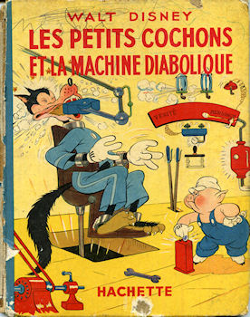 Hachette Walt Disney - Walt DISNEY - Les Petits cochons et la machine diabolique