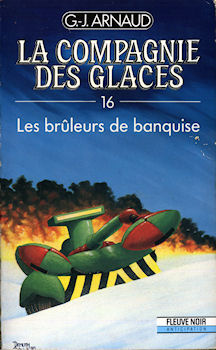 FLEUVE NOIR La Compagnie des Glaces n° 16 - Georges-Jean ARNAUD - La Compagnie des Glaces - 16 - Les Brûleurs de banquise