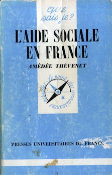 Sciences humaines et sociales - Amédée THÉVENET - L'Aide sociale en France - Que sais-je ? N° 1512