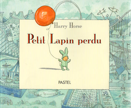 L'École des Loisirs - Harry HORSE - Petit Lapin perdu