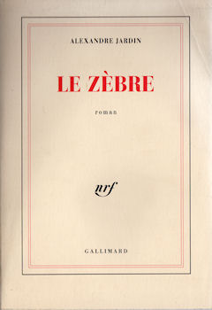 Gallimard nrf - Alexandre JARDIN - Le Zèbre
