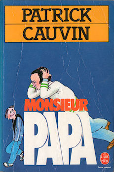Livre de Poche n° 5699 - Patrick CAUVIN - Monsieur Papa