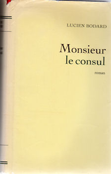 Club Français du Livre - Lucien BODARD - Monsieur le consul