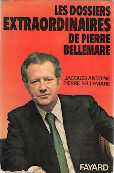 FAYARD Hors collection - Pierre BELLEMARE & Jacques ANTOINE - Les Dossiers extraordinaires de Pierre Bellemare