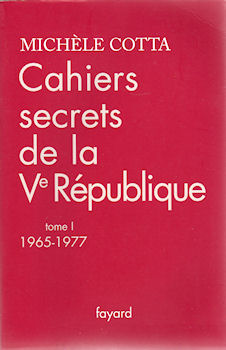 Geschichte - Michèle COTTA - Cahiers secrets de la Ve République - tome 1 - 1965-1977