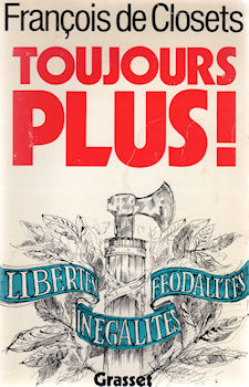 Politik, Gewerkschaften, Gesellschaft, Medien - François de CLOSETS - Toujours plus !