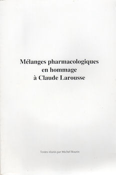 Medizin - Michel BOURIN & COLLECTIF - Mélanges pharmacologiques en hommage à Claude Larousse - Textes réunis par Michel Bourin