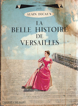 Geschichte - Alain DECAUX - La Belle histoire de Versailles - Trois siècles d'histoires de France
