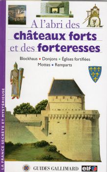 Geschichte - Gilles FÉVRIER - À l'abri des châteaux forts et des forteresses - Blockhaus/Donjons/Églises fortifiées/Mottes/Remparts