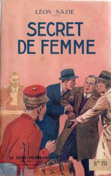 FAYARD Le Livre Populaire (nouvelle série) n° 7 - Léon SAZIE - Secret de femme