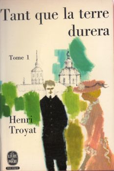 Livre de Poche n° 1350 - Henri TROYAT - Tant que la terre durera - tome 1