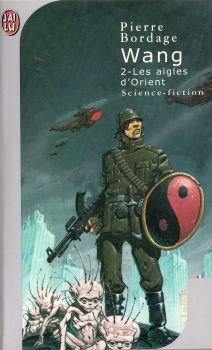 J'AI LU Science-Fiction/Fantasy/Fantastique n° 5405 - Pierre BORDAGE - Wang - 2 - Les Aigles d'Orient