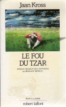 Robert Laffont - Jaan KROSS - Le Fou du tzar